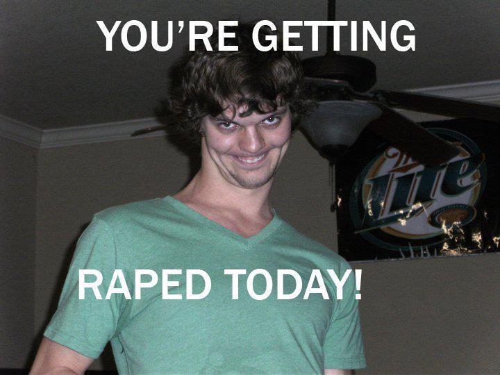 You're Getting Raped Today