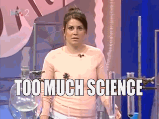 too much science